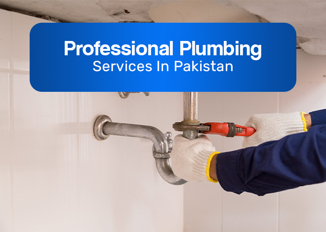 The Professional Plumbing Services In Pakistan