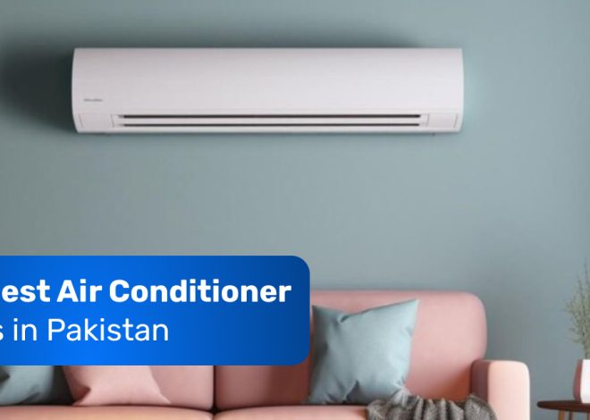 The Best Air Conditioner Prices in Pakistan