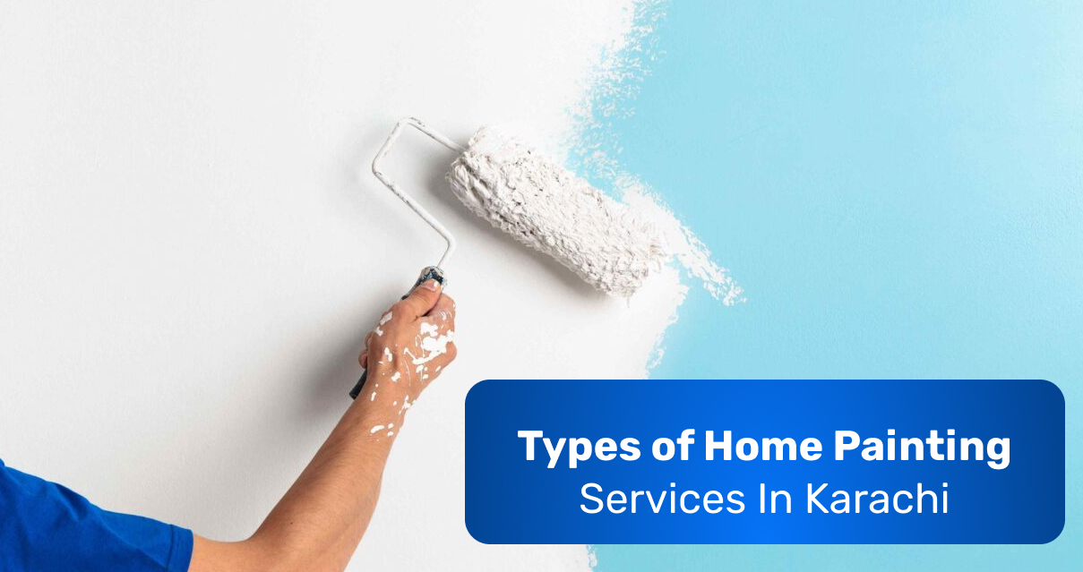 Types of Home Painting Services In Karachi