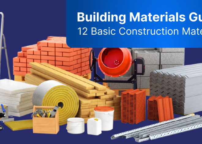 Building Materials Guide: 12 Basic Construction Materials