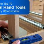 The Top 10 Essential Hand Tools for Every Woodworker