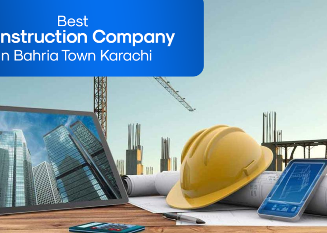 Best Construction Company In Bahria Town Karachi