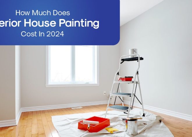 How Much Does Interior House Painting Cost In 2024