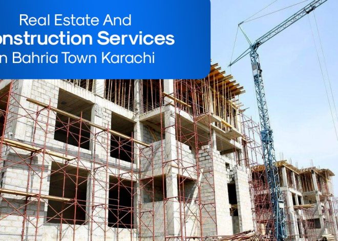 Real Estate And Construction Services In Bahria Town Karachi