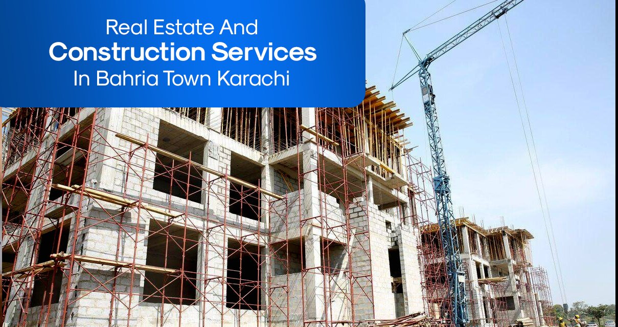 Real Estate And Construction Services In Bahria Town Karachi