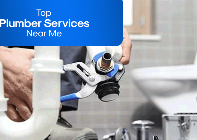 Top Plumber Services Near Me