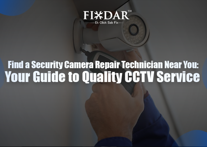 Find a Security Camera Repair Technician Near You: Your Guide to Quality CCTV Service