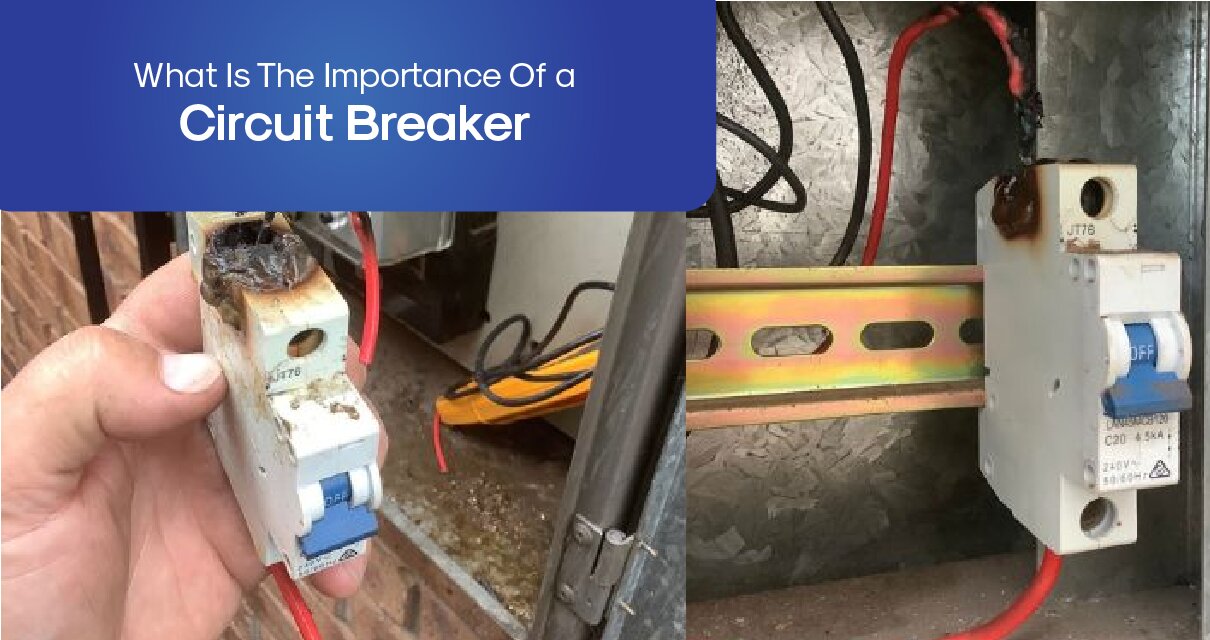 What Is The Importance Of a Circuit Breaker?